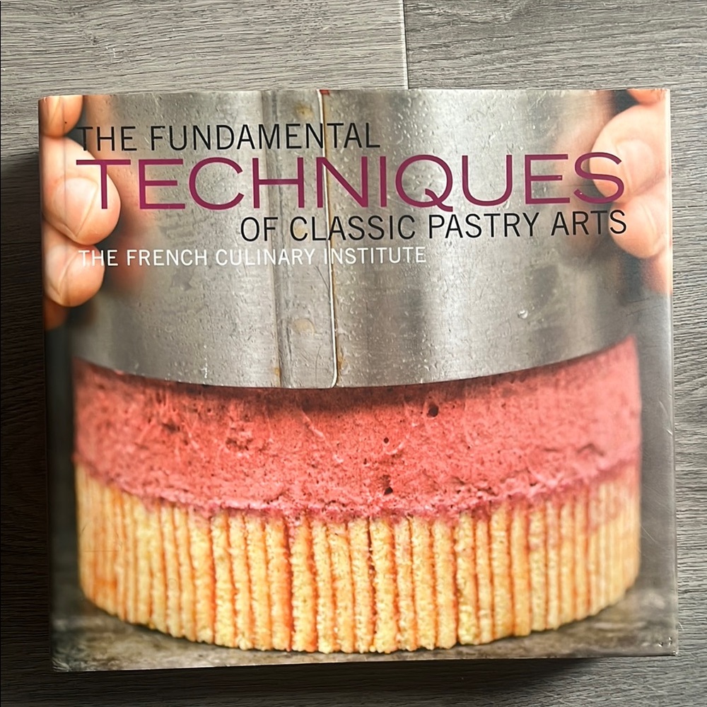 The Fundamental Techniques of Classic Pastry Arts Book